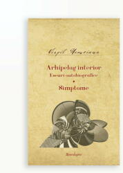 ARHIPELAGUL INTERIOR - ESEURI AUTOBIOGRAFICE - SIMPTOME - Opere vol. 10 (ISBN: 9786068944104)