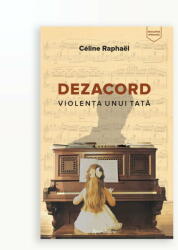 DEZACORD - VIOLENTA UNUI TATA (ISBN: 9786068944234)