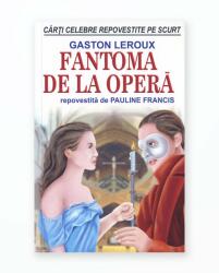 FANTOMA DE LA OPERA - REPOVESTITA PE SCURT (ISBN: 9789737364029)