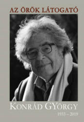 Az örök látogató - Konrád György 1933-2019 (2020)
