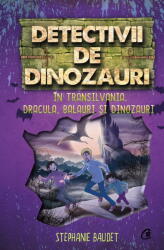 Detectivii de dinozauri in Transilvania. A sasea carte - Stephanie Baudet (ISBN: 9786064401991)
