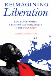 Reimagining Liberation - Annette K. Joseph-Gabriel (ISBN: 9780252084751)