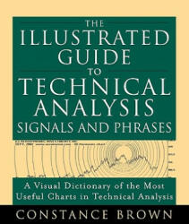 Illustrated Guide to Technical Analysis Signals and Phrases - Constance Brown (ISBN: 9780071737876)