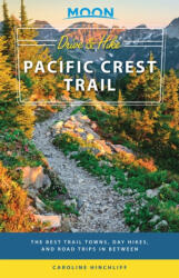 Drive & Hike Pacific Crest Trail útikönyv Moon, angol (First Edition) : The Best Trail Towns, Day Hikes, and Road Trips In Between (ISBN: 9781640492141)
