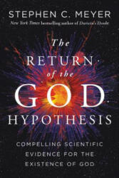 Return of the God Hypothesis - Stephen C Meyer (ISBN: 9780062071507)