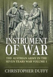 Instrument of War. Volume 1: The Austrian Army in the Seven Years War (ISBN: 9781912390960)