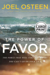 The Power of Favor: The Force That Will Take You Where You Can't Go on Your Own - Joel Osteen (ISBN: 9781546038528)