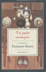 Eduardo Berti: Un padre extranjero (ISBN: 9788416542543)