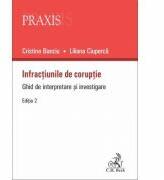 Infractiunile de coruptie. Ghid de interpretare si investigare - Liliana Ciuperca, Cristina Banciu (ISBN: 9786061809479)