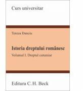 Istoria dreptului romanesc. Volumul I. Dreptul cutumiar - Tereza Danciu (ISBN: 9786061809424)