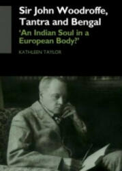 Sir John Woodroffe, Tantra and Bengal - Kathleen Taylor (ISBN: 9780415749367)