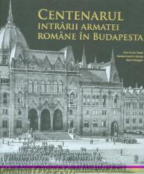 Centenarul intrării armatei române în Budapesta (ISBN: 9786060350262)