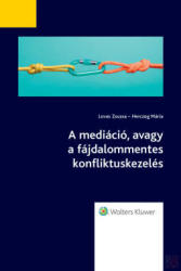 A MEDIÁCIÓ, AVAGY A FÁJDALOMMENTES KONFLIKTUSKEZELÉS (ISBN: 9789632958927)