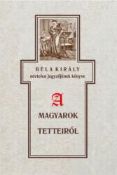 Béla király névtelen jegyzőjének könyve a magyarok tetteiről (ISBN: 9786155797408)