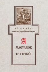 Béla király névtelen jegyzőjének könyve a magyarok tetteiről (ISBN: 9786155797408)