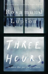 Three Hours - ROSAMUND LUPTON (ISBN: 9780241374504)