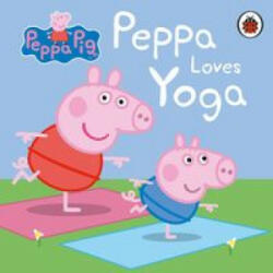 Peppa Pig: Peppa Loves Yoga - Peppa Pig (ISBN: 9780241405017)