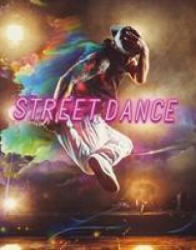 Street Dance - MORTENSEN LORI (ISBN: 9781474782388)