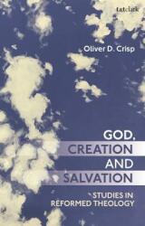 God Creation and Salvation: Studies in Reformed Theology (ISBN: 9780567689535)