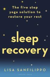 Sleep Recovery: The Five Step Yoga Solution to Restore Your Rest (ISBN: 9781472956316)