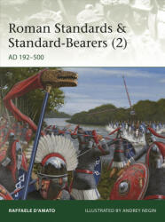 Roman Standards & Standard-Bearers: Ad 192-500 (ISBN: 9781472836496)