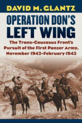 Operation Don's Left Wing - David M. Glantz (ISBN: 9780700628438)