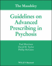 Maudsley Guidelines on Advanced Prescribing in Psychosis - Paul Morrison, David M. Taylor, Phillip McGuire (ISBN: 9781119578444)