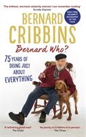 Bernard Who? - 75 Years of Doing Just About Everything (ISBN: 9781472130150)