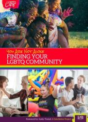 You Are Not Alone: Finding Your Lgbtq Community (ISBN: 9781422242827)