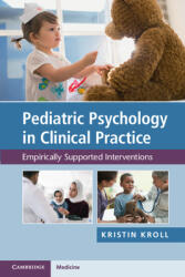 Pediatric Psychology in Clinical Practice: Empirically Supported Interventions - Kristin H. Kroll (ISBN: 9781108458979)