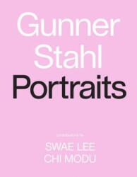 Gunner Stahl: Portraits - Gunner Stahl (ISBN: 9781419741319)