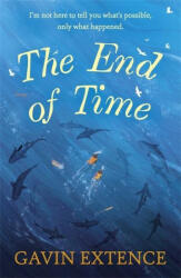 End of Time - Gavin Extence (ISBN: 9781473605459)