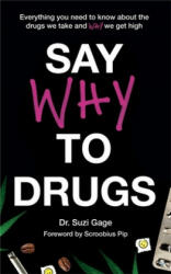 Say Why to Drugs: Everything You Need to Know about the Drugs We Take and Why We Get High (ISBN: 9781473686229)