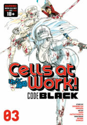 Cells At Work! Code Black 3 - Shigemitsu Harada, Akane Shimizu, Issei Hatsuyoshiya (ISBN: 9781632368966)