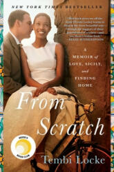 From Scratch: A Memoir of Love, Sicily, and Finding Home - Tembi Locke (ISBN: 9781501187667)