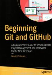 Beginning Git and GitHub - Mariot Tsitoara (ISBN: 9781484253120)