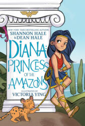 Diana: Princess of the Amazons - Shannon Hale, Dean Hale, Victoria Ying (ISBN: 9781401291112)