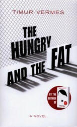 The Hungry and the Fat - Timur Vermes (ISBN: 9781529400571)