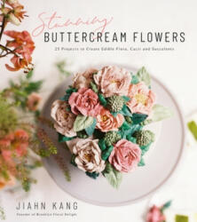 Stunning Buttercream Flowers - Jiahn Kang (ISBN: 9781624149023)