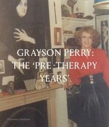 Grayson Perry: The Pre-Therapy Years - Chris Stephens, Catrin Jones, Andrew Wilson (ISBN: 9780500094198)