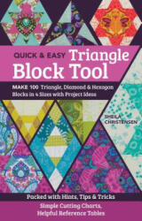 The Quick & Easy Triangle Block Tool: Make 100 Triangle Diamond & Hexagon Blocks in 4 Sizes with Project Ideas; Packed with Hints Tips & Tricks; Sim (ISBN: 9781617458309)