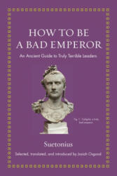How to Be a Bad Emperor - Josiah Osgood (ISBN: 9780691193991)