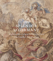 Splendor of Germany: Eighteenth-Century Drawings from the Crocker Art Museum - William Breazeale, Anke Froehlich-Schauseil (ISBN: 9781911300779)