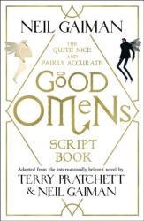 The Quite Nice and Fairly Accurate Good Omens Script Book (ISBN: 9781472261281)