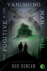 The Fugitive and the Vanishing Man: Book III of the Map of Unknown Things (ISBN: 9780857668448)