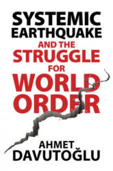 Systemic Earthquake and the Struggle for World Order - Ahmet Davutoglu (ISBN: 9781108485517)