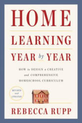 Home Learning Year by Year, Revised and Updated - Rebecca Rupp (ISBN: 9780525576969)