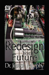 Re-Design Your Future - Murphy, Dr Joseph, PH. D. , D. D. (ISBN: 9781441593214)