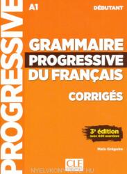 GRAMMAIRE PROGRESSIVE FRANCAIS CORRIGES DEBUTANT A1 - Maia Gregoire (ISBN: 9782090381023)