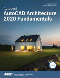 Autodesk AutoCAD Architecture 2020 Fundamentals - Elise Moss (ISBN: 9781630572648)